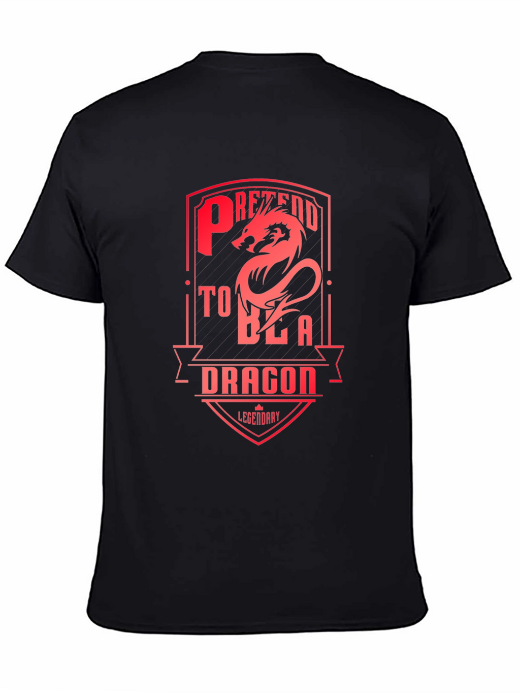 Pretend to Be a Dragon T-Shirt - Legendary Design