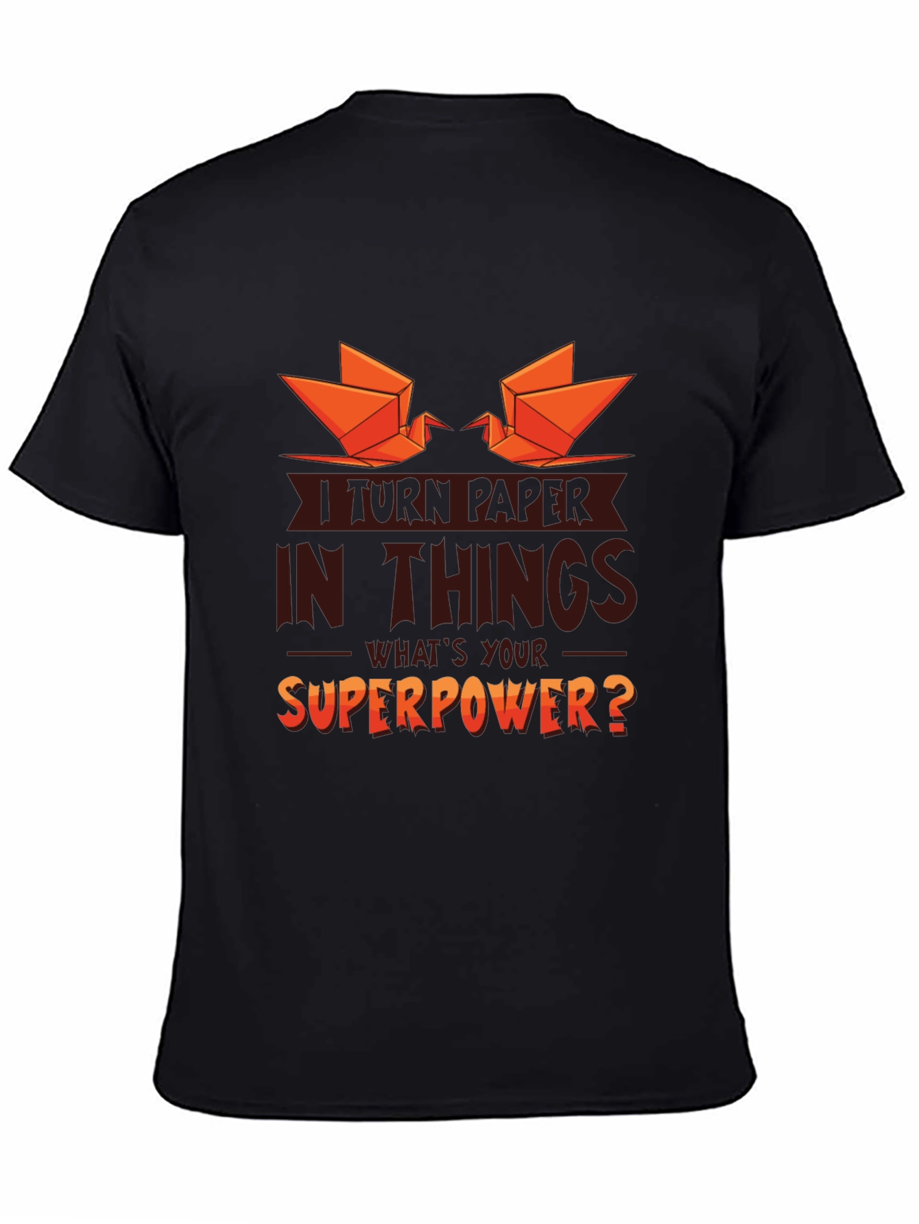 I Turn Paper Into Things Graphic T-Shirt