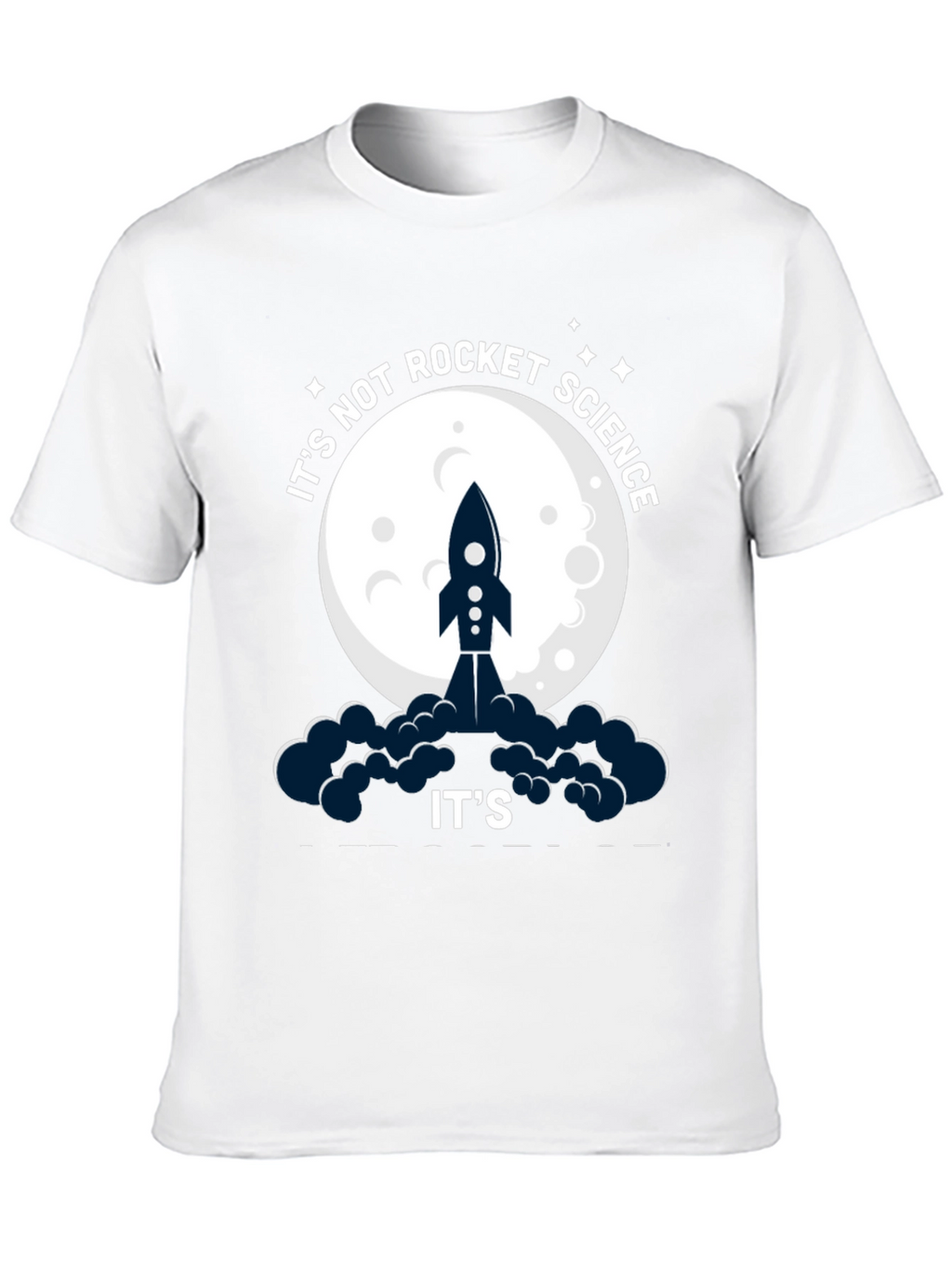 Its Not Rocket Science Funny Graphic T-Shirt