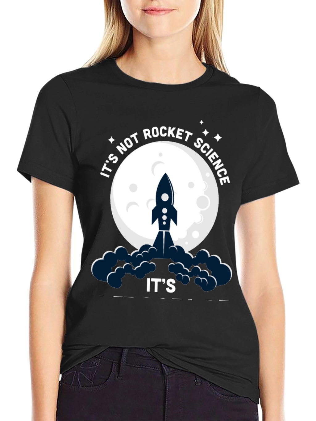 Its Not Rocket Science Funny Graphic T-Shirt