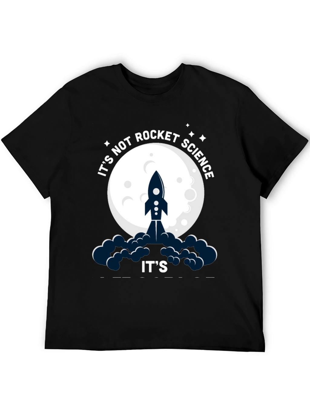 Its Not Rocket Science Funny Graphic T-Shirt