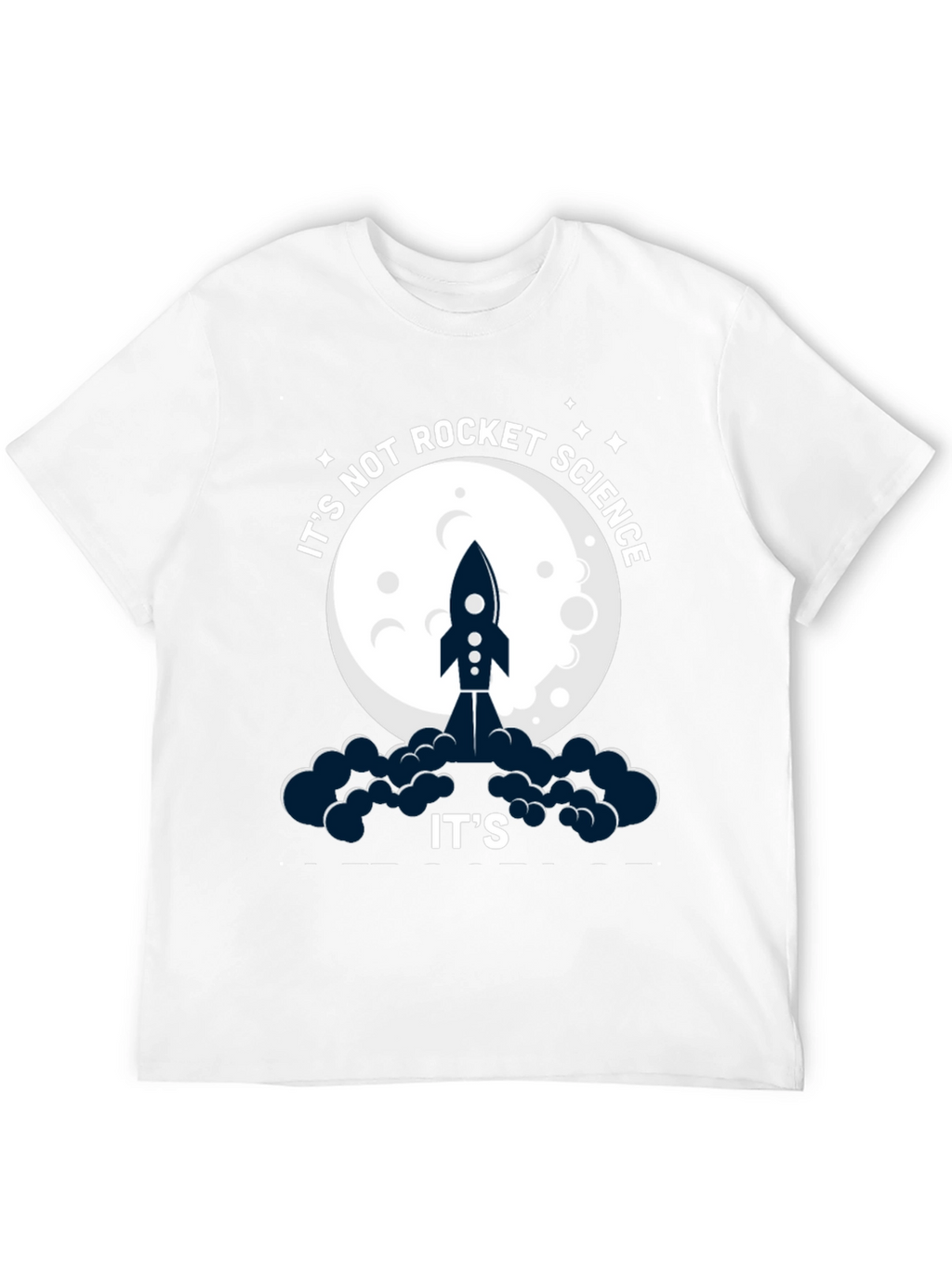 Its Not Rocket Science Funny Graphic T-Shirt