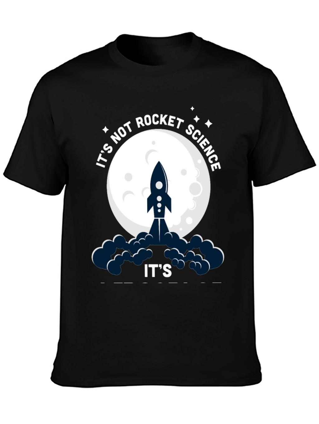 Its Not Rocket Science Funny Graphic T-Shirt