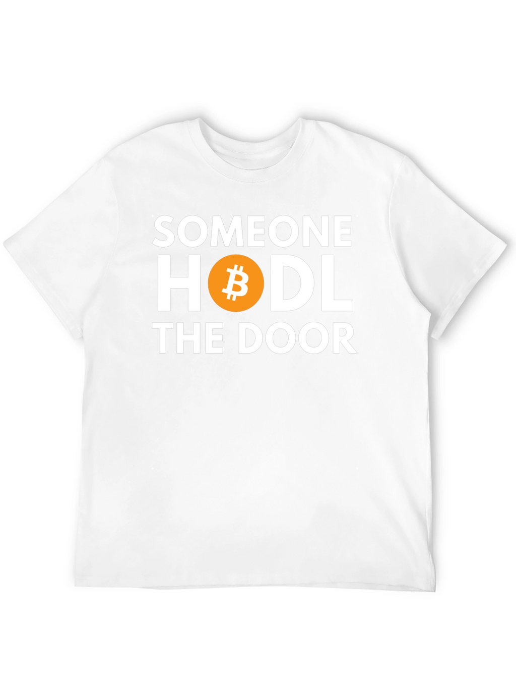 Someone HODL the Door Bitcoin T-Shirt