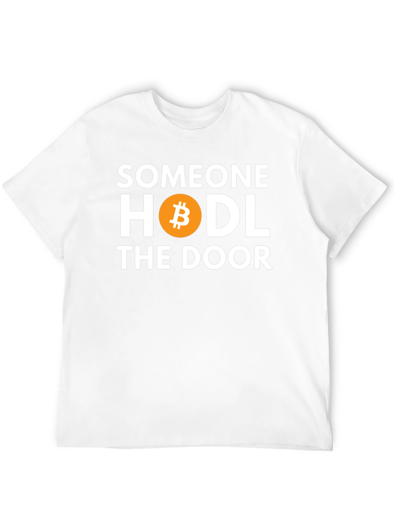 Someone HODL the Door Bitcoin T-Shirt