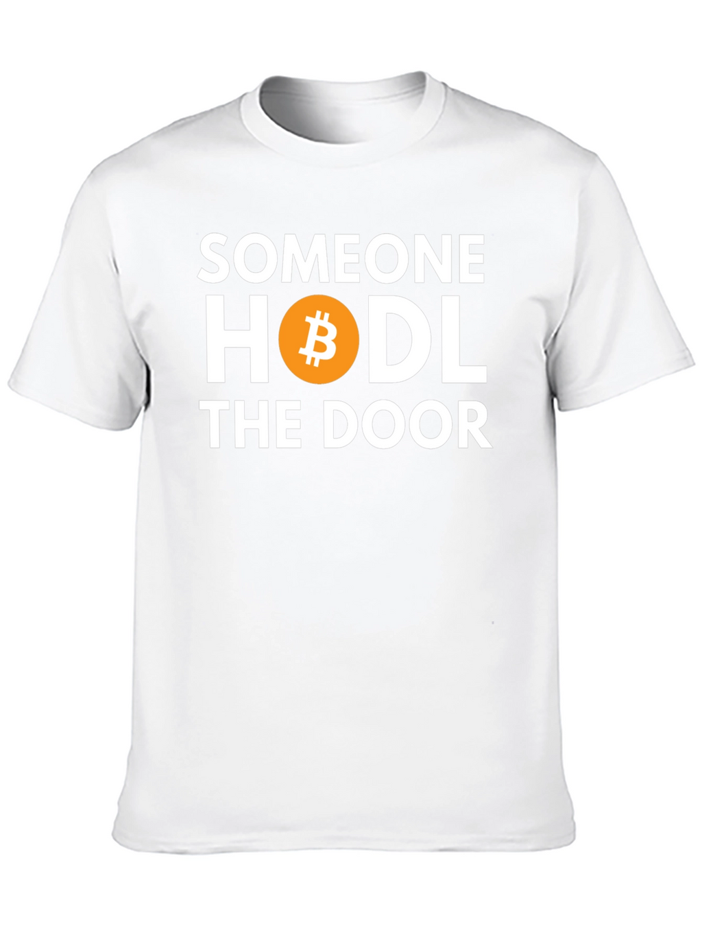 Someone HODL the Door Bitcoin T-Shirt