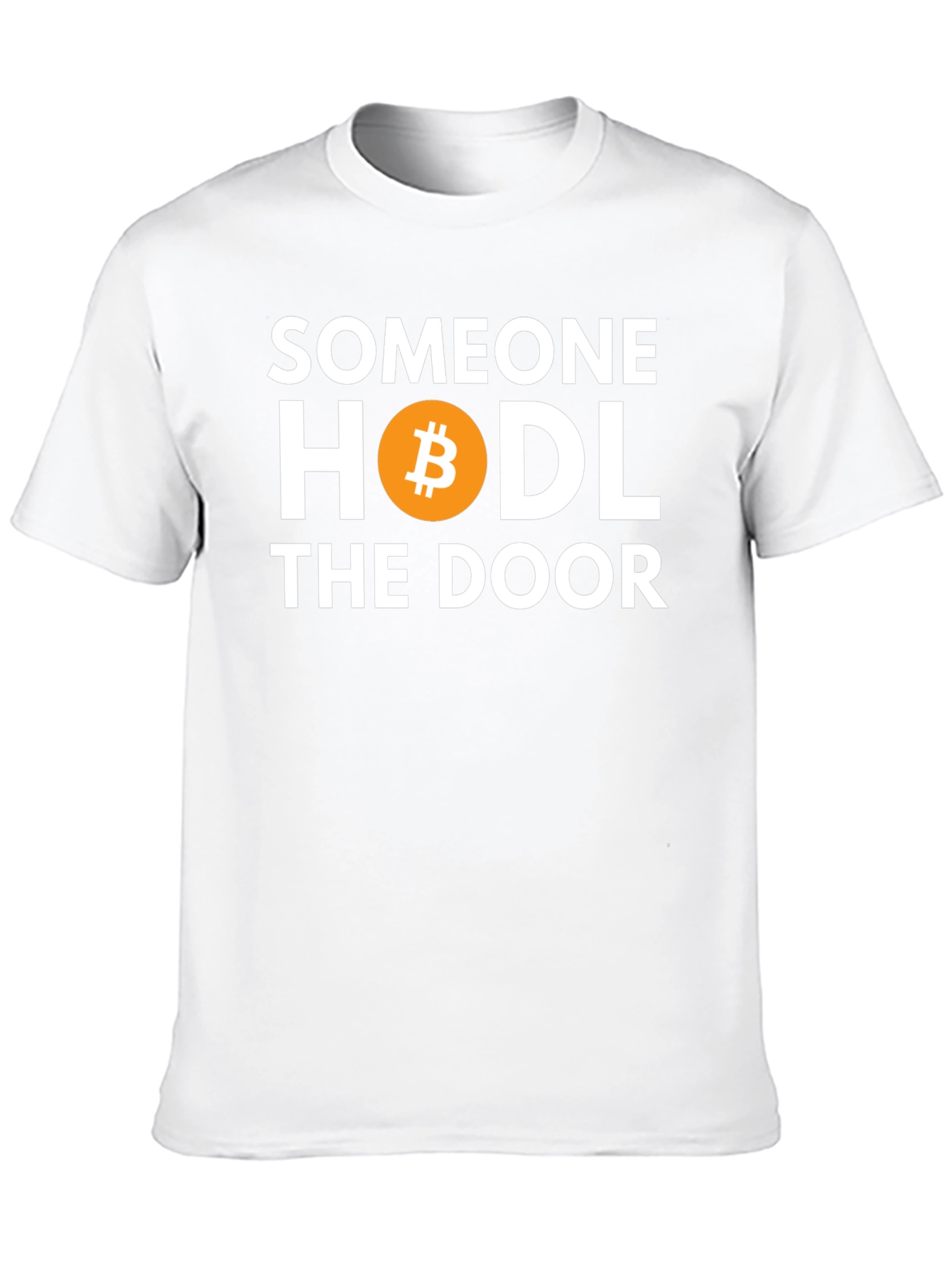 Someone HODL the Door Bitcoin T-Shirt