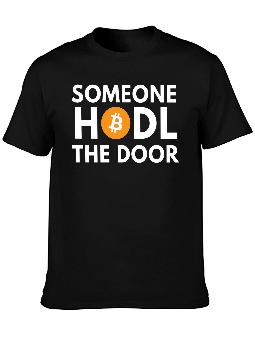 Someone HODL the Door Bitcoin T-Shirt