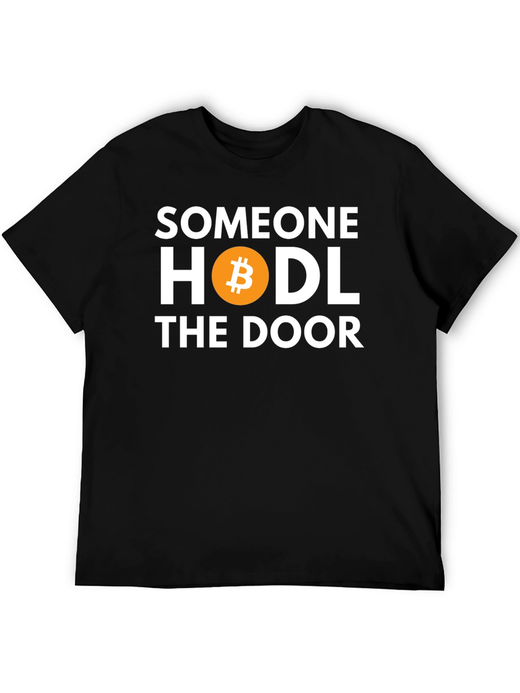 Someone HODL the Door Bitcoin T-Shirt