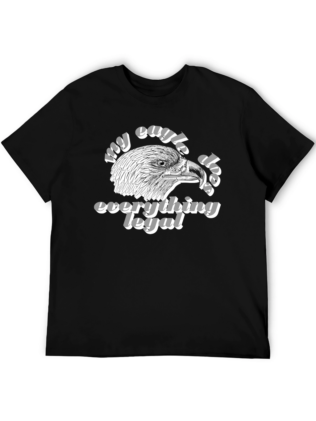 My Eagle Does Everything Legal Black T-Shirt