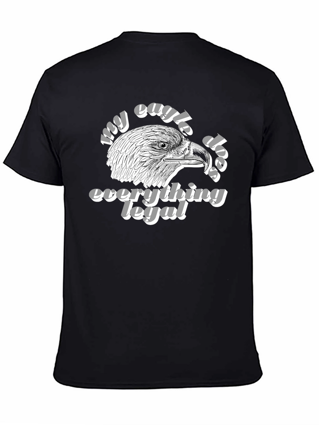 My Eagle Does Everything Legal Black T-Shirt