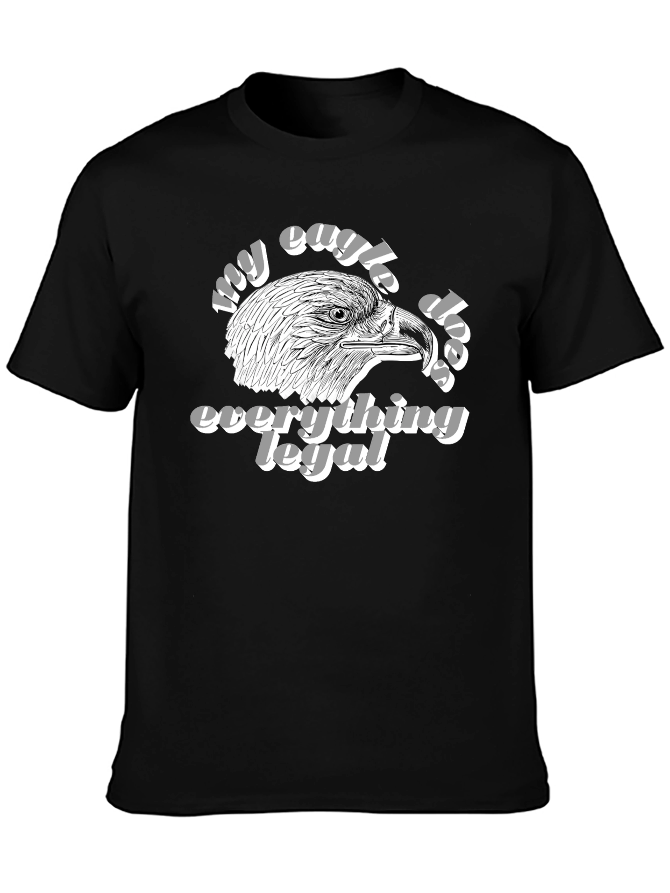 My Eagle Does Everything Legal Black T-Shirt