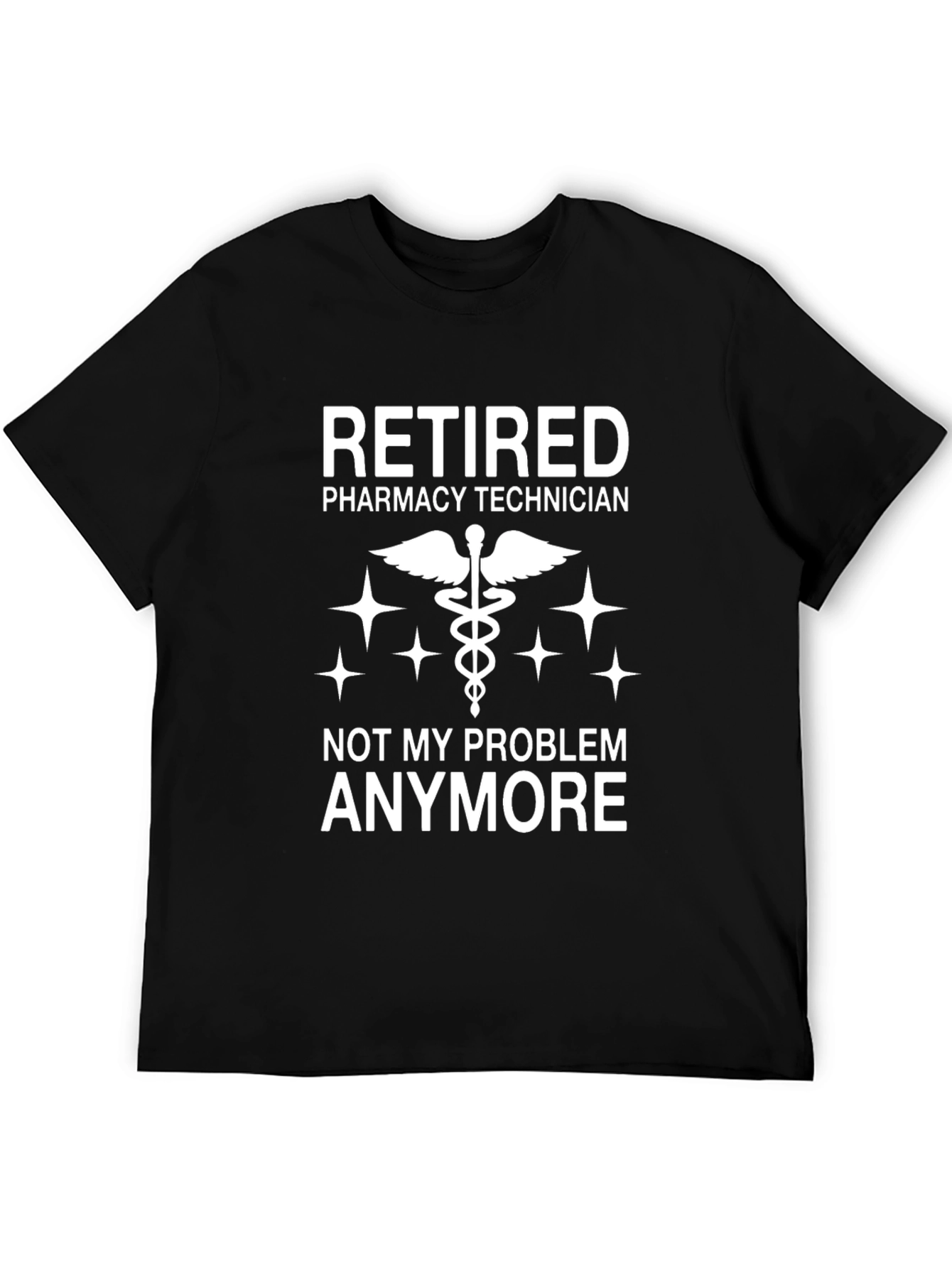 Retired Pharmacy Technician T-Shirt - Not My Problem Anymore
