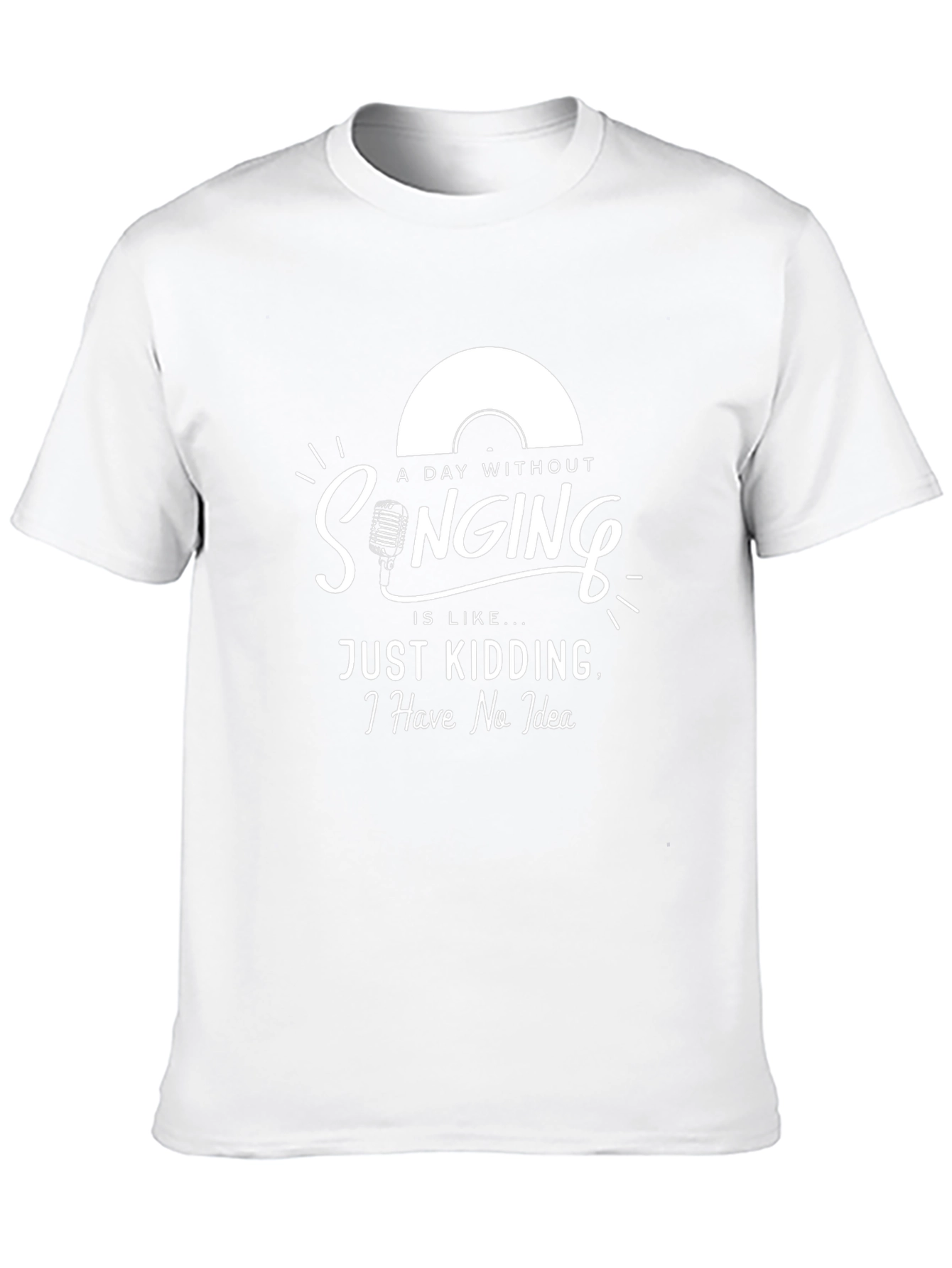 Singing T-Shirt: A Day Without Singing - No Idea