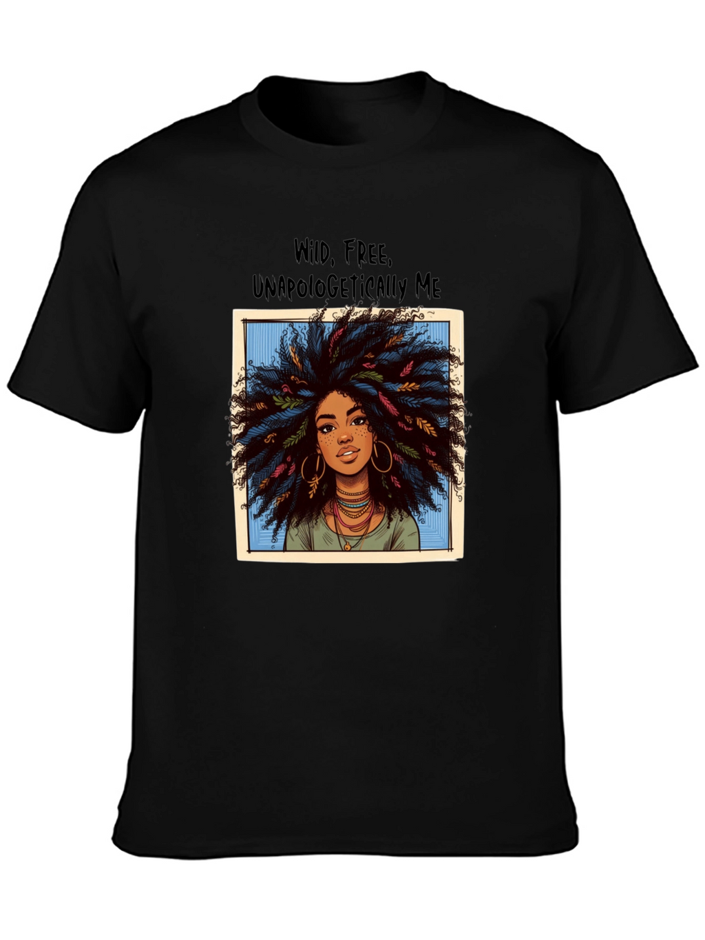 Wild Free Unapologetically Me T-Shirt