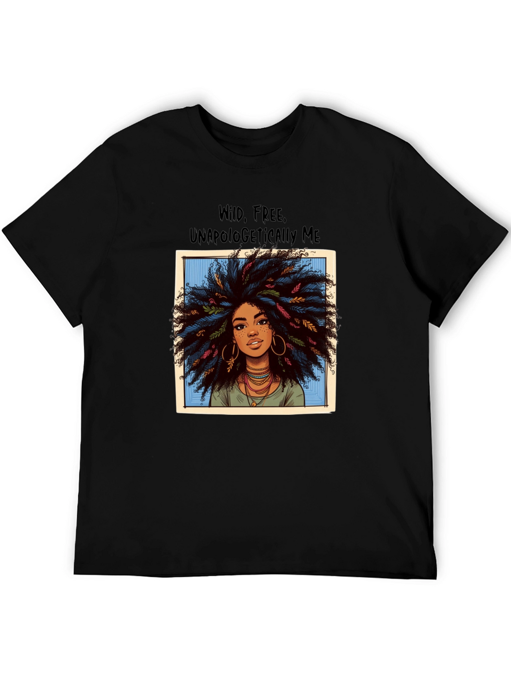 Wild Free Unapologetically Me T-Shirt