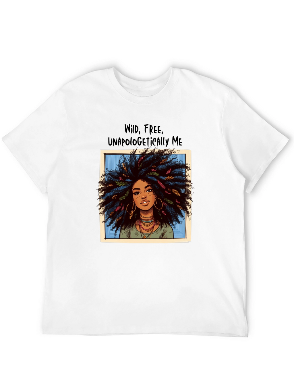 Wild Free Unapologetically Me T-Shirt