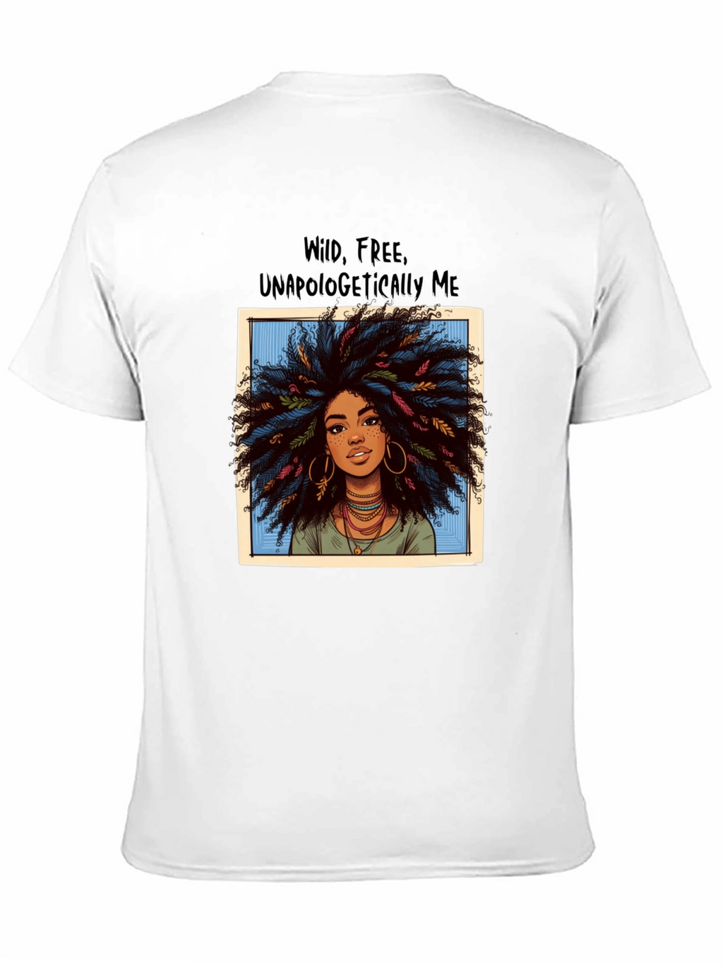 Wild Free Unapologetically Me T-Shirt