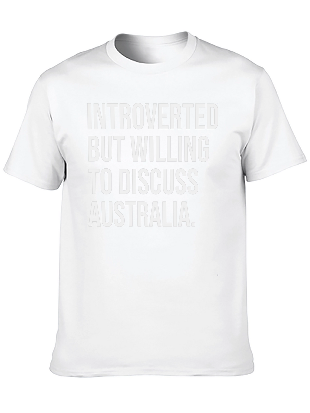 Introverted But Willing to Discuss Australia T-Shirt