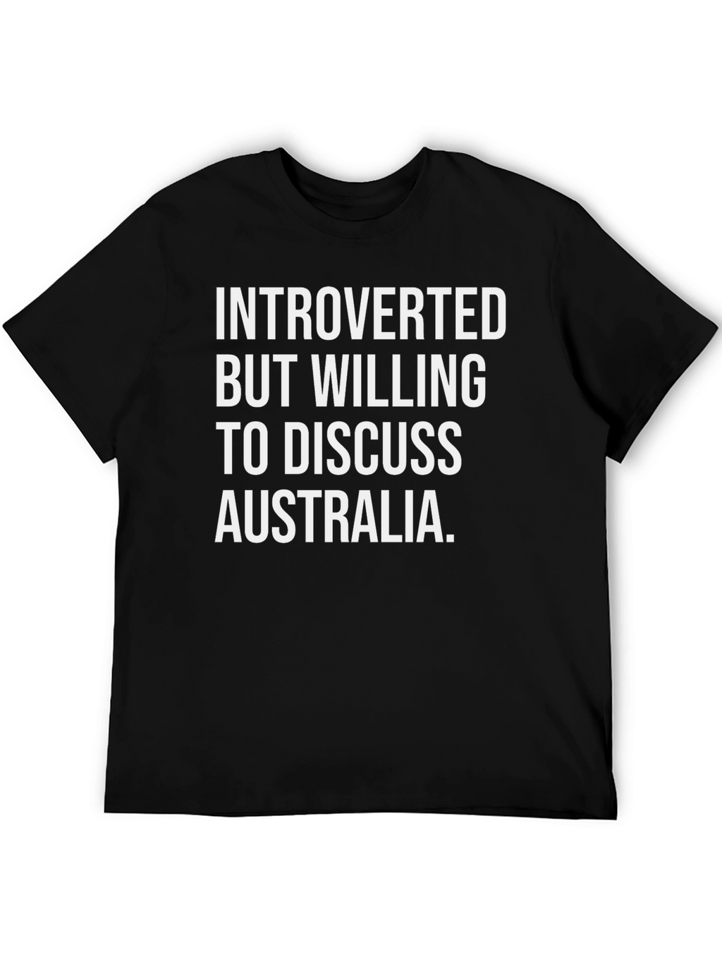 Introverted But Willing to Discuss Australia T-Shirt