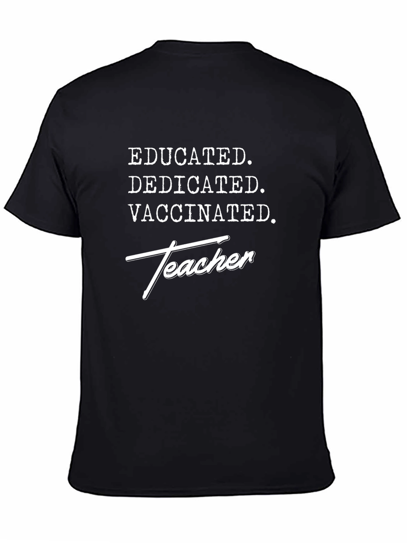 Educated Dedicated Vaccinated Teacher T-Shirt