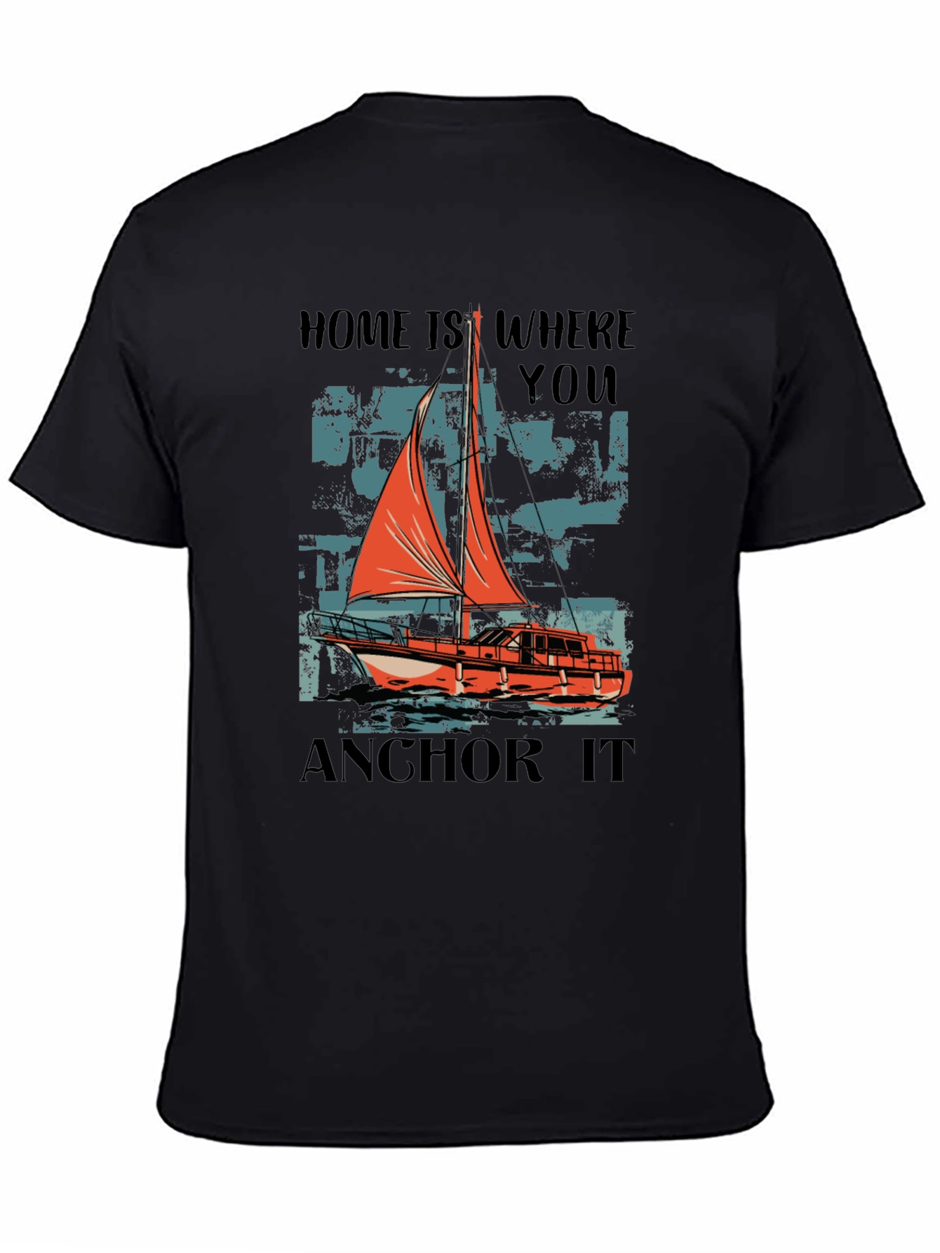 Nautical Sailing T-Shirt - Home is Where You Anchor It