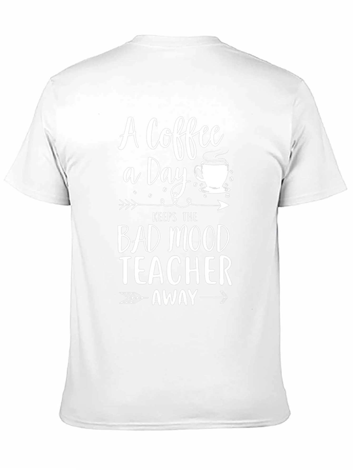Coffee A Day Keeps Bad Mood Teacher Away T-Shirt