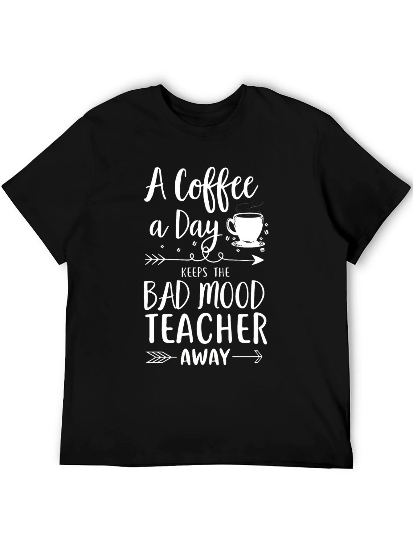 Coffee A Day Keeps Bad Mood Teacher Away T-Shirt