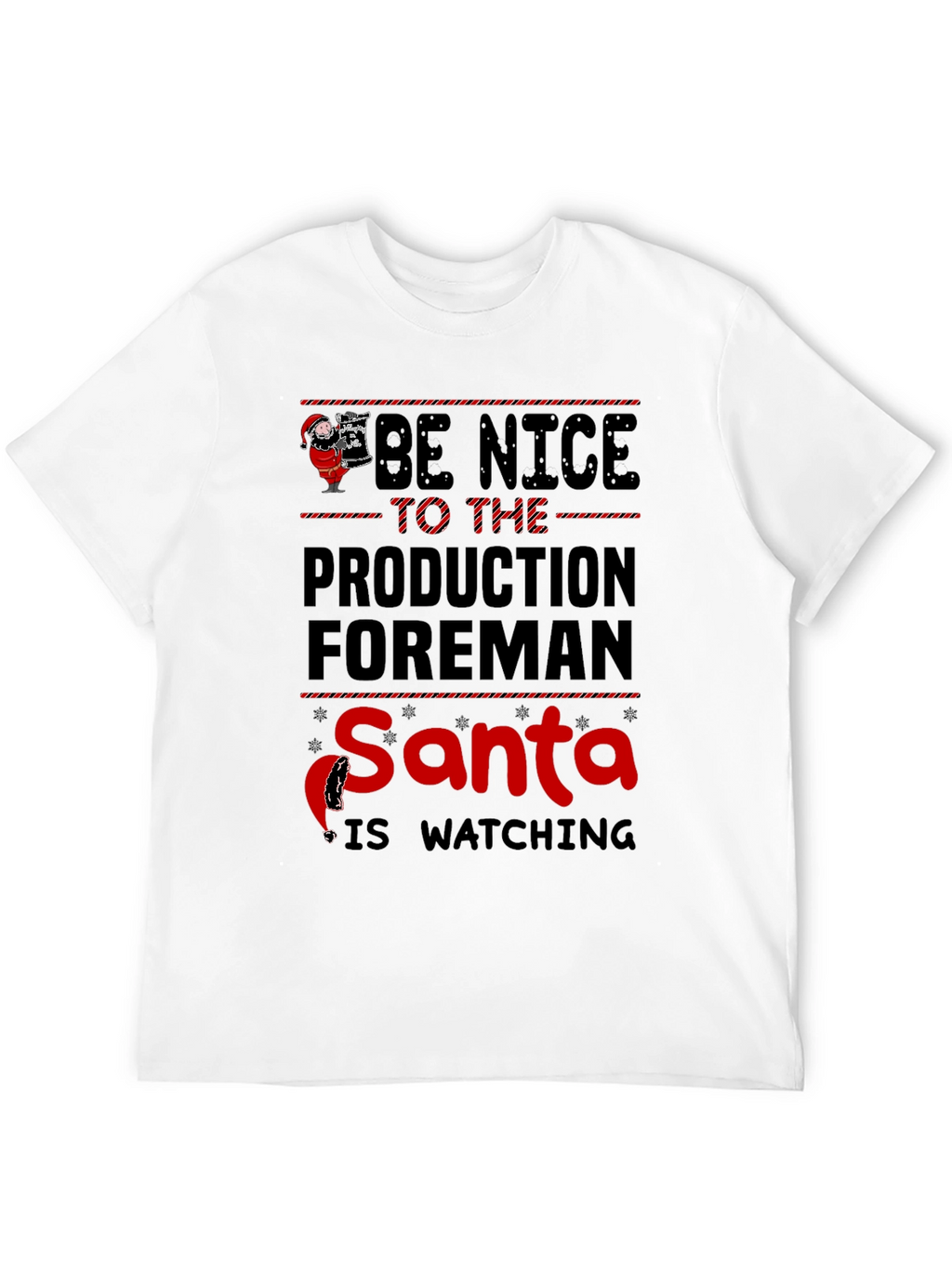 Be Nice To The Production Foreman Santa T-Shirt