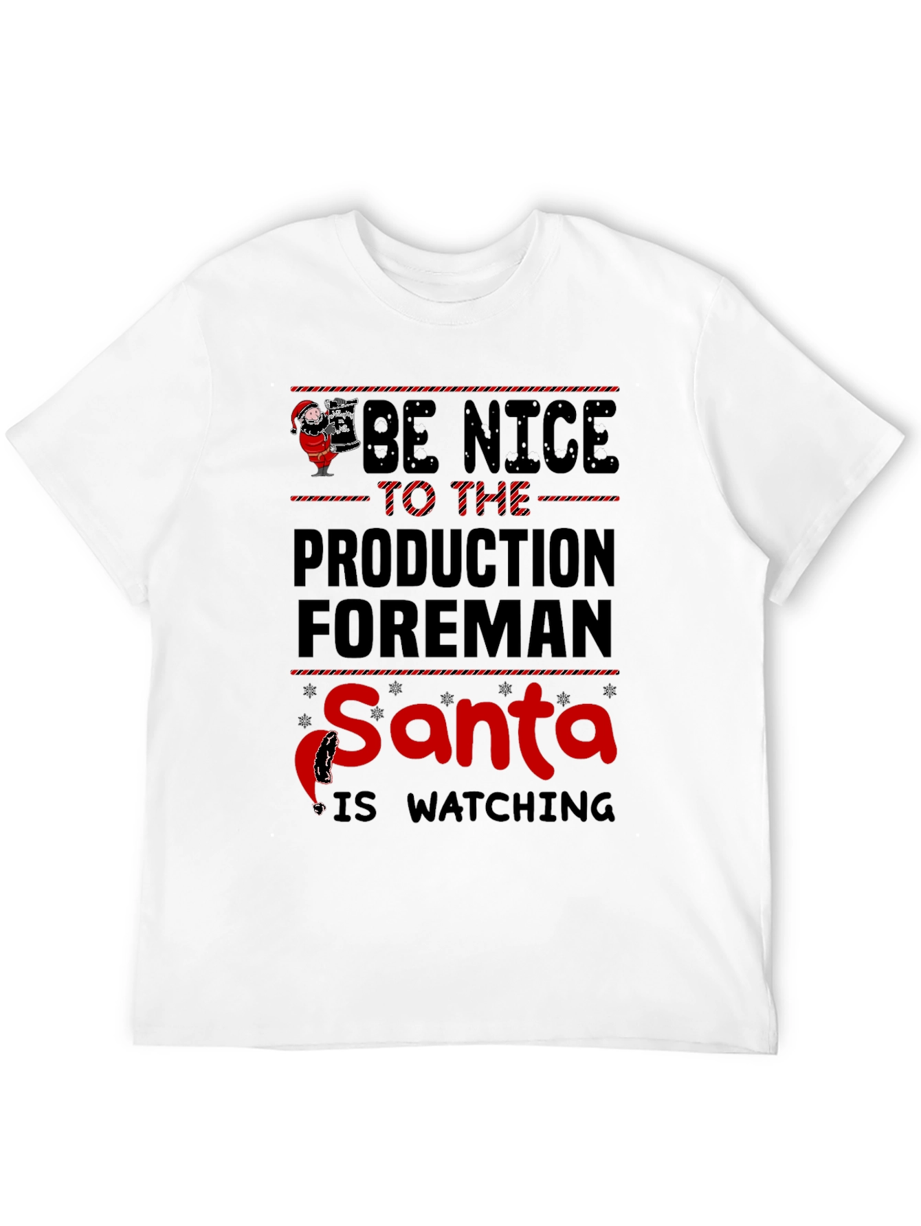 Be Nice To The Production Foreman Santa T-Shirt