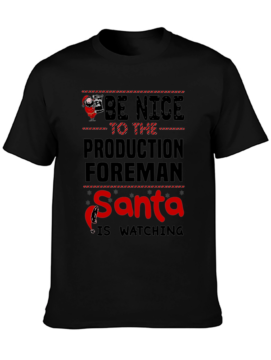 Be Nice To The Production Foreman Santa T-Shirt