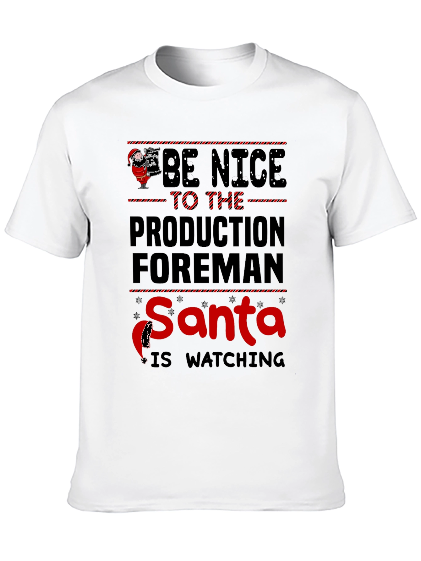Be Nice To The Production Foreman Santa T-Shirt