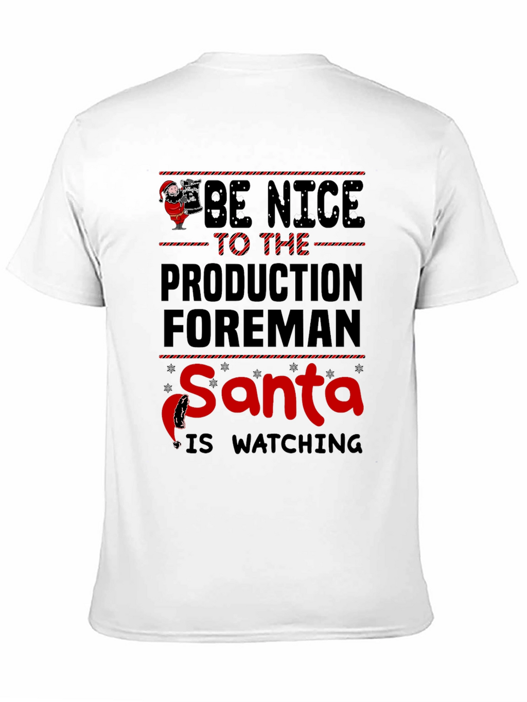 Be Nice To The Production Foreman Santa T-Shirt