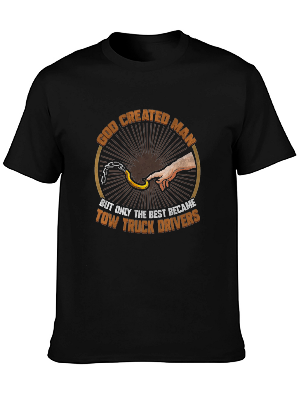 Tow Truck Driver T-Shirt - God Created Man