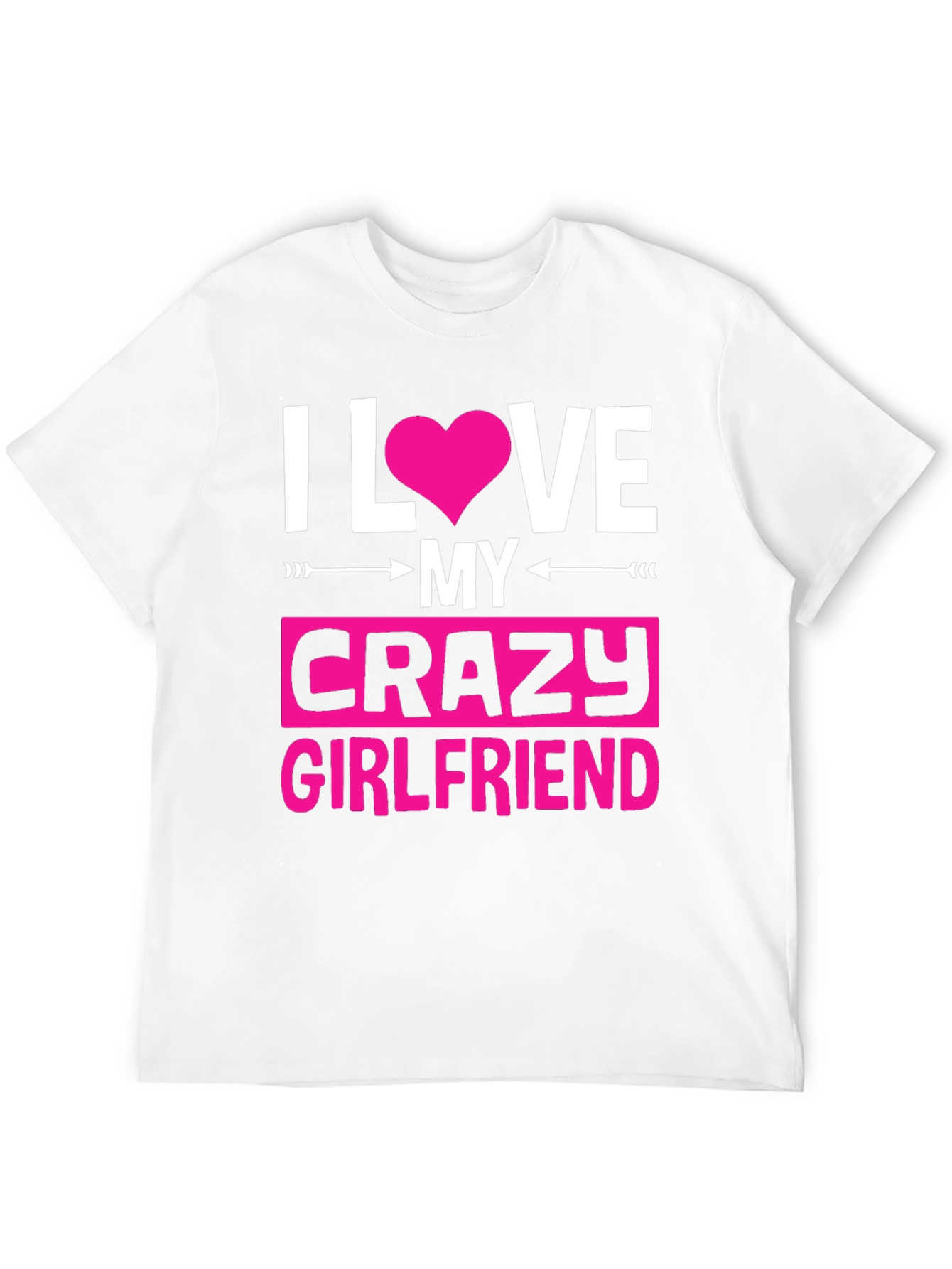 I Love My Crazy Girlfriend Graphic Tee
