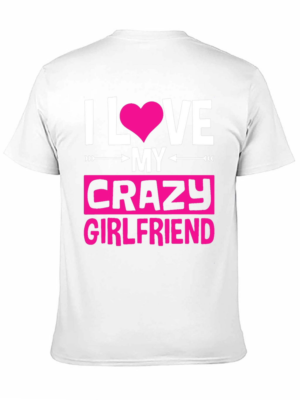 I Love My Crazy Girlfriend Graphic Tee