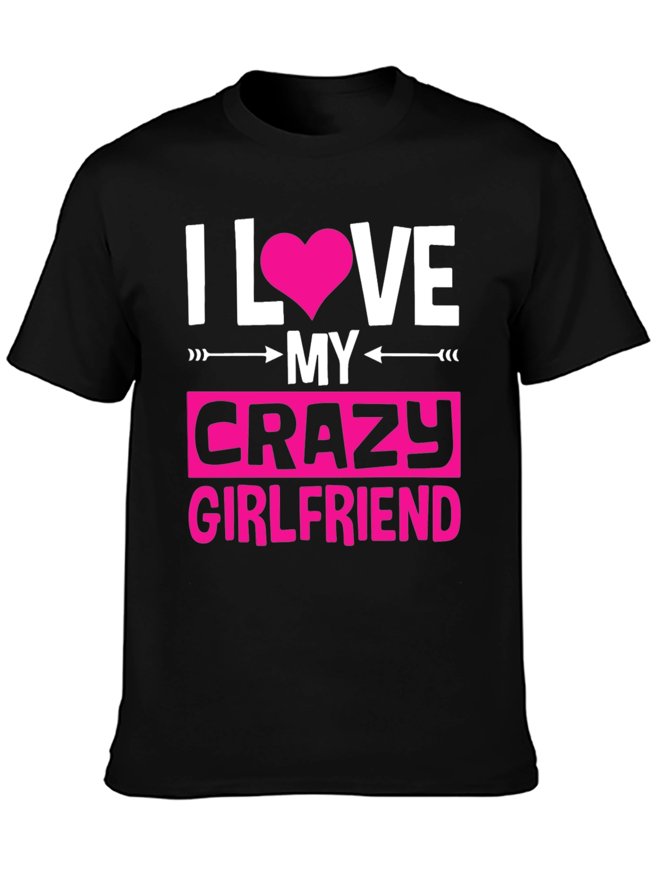 I Love My Crazy Girlfriend Graphic Tee