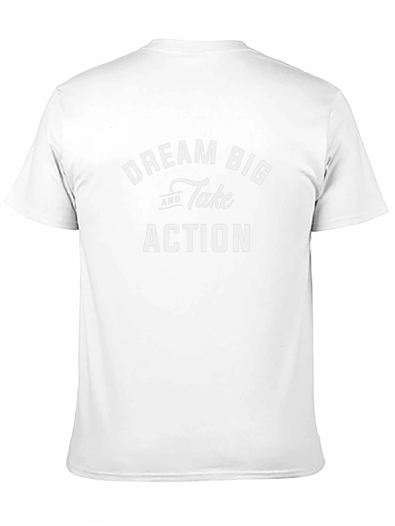 Dream Big Take Action T-Shirt - Motivational Tee