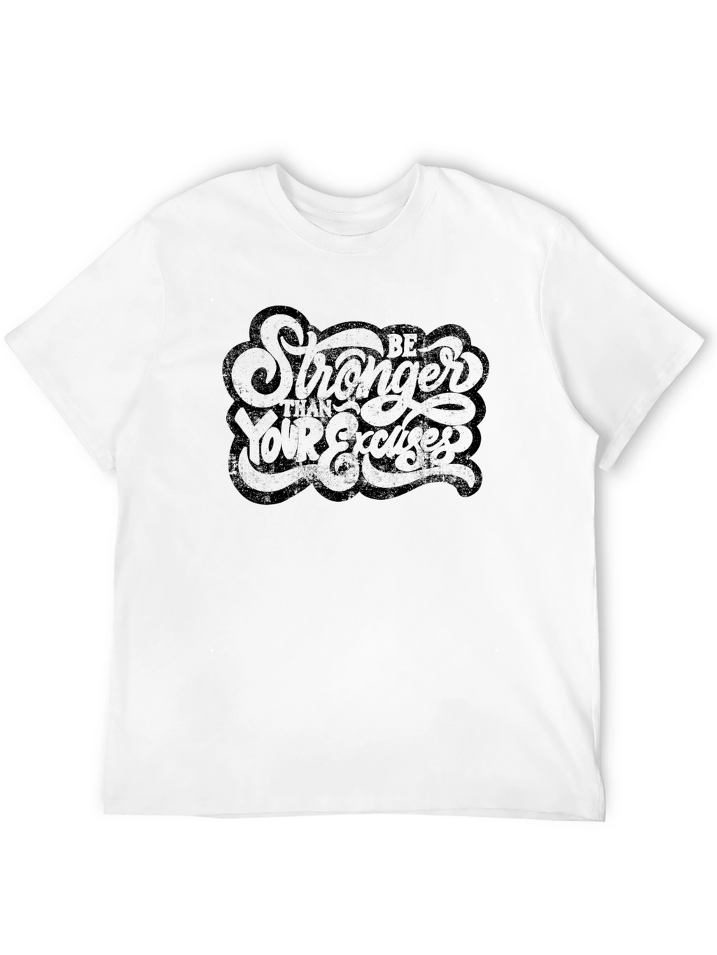 Be Stronger Than Your Excuses Black T-Shirt