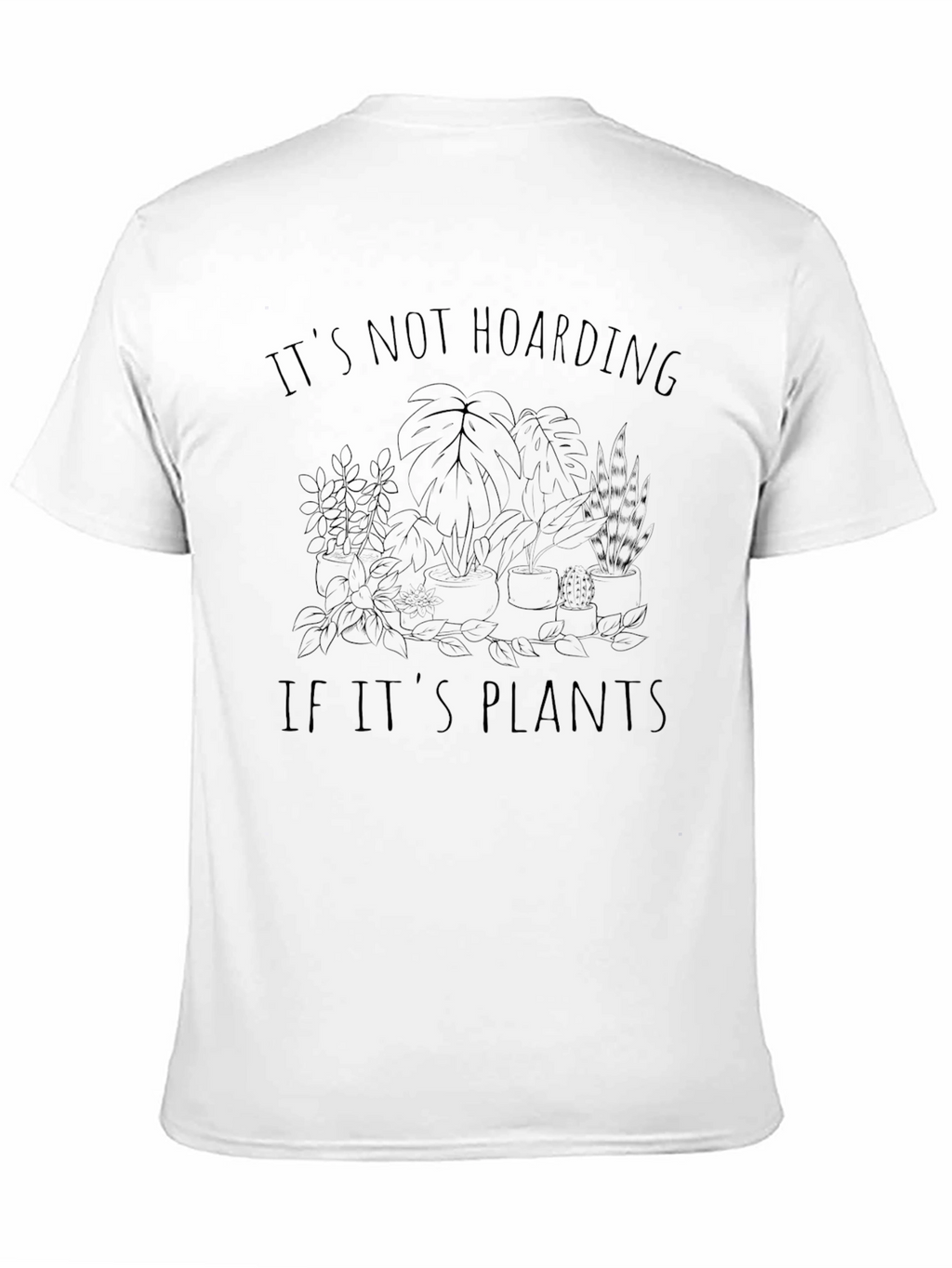 Plant Lover T-Shirt - Its Not Hoarding