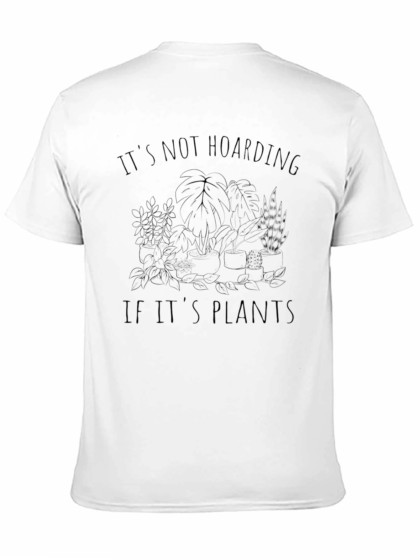 Plant Lover T-Shirt - Its Not Hoarding