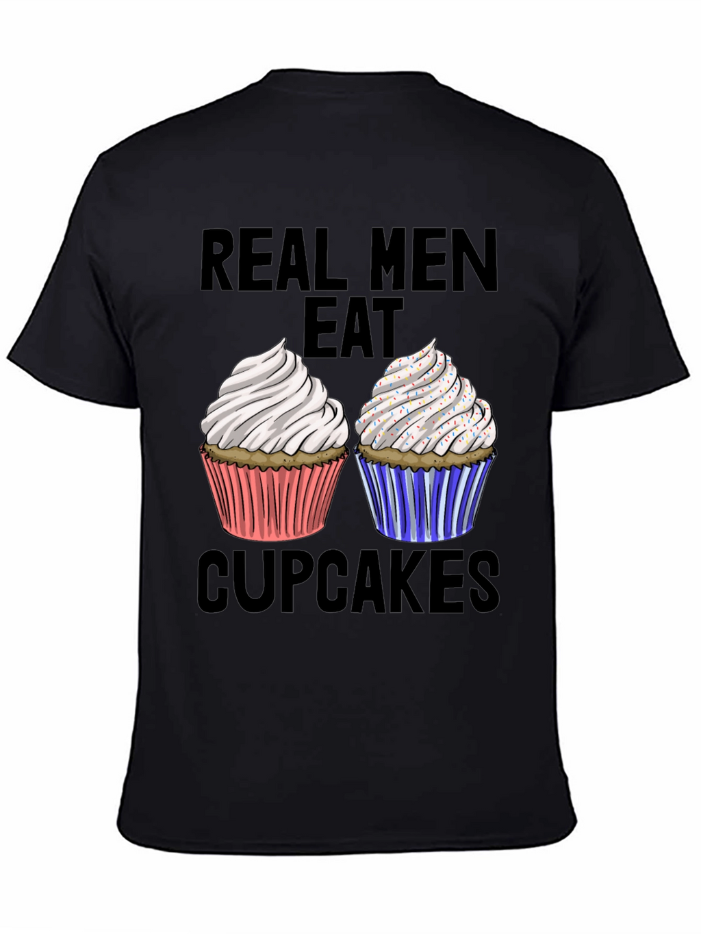 Real Men Eat Cupcakes T-Shirt Funny Graphic Tee