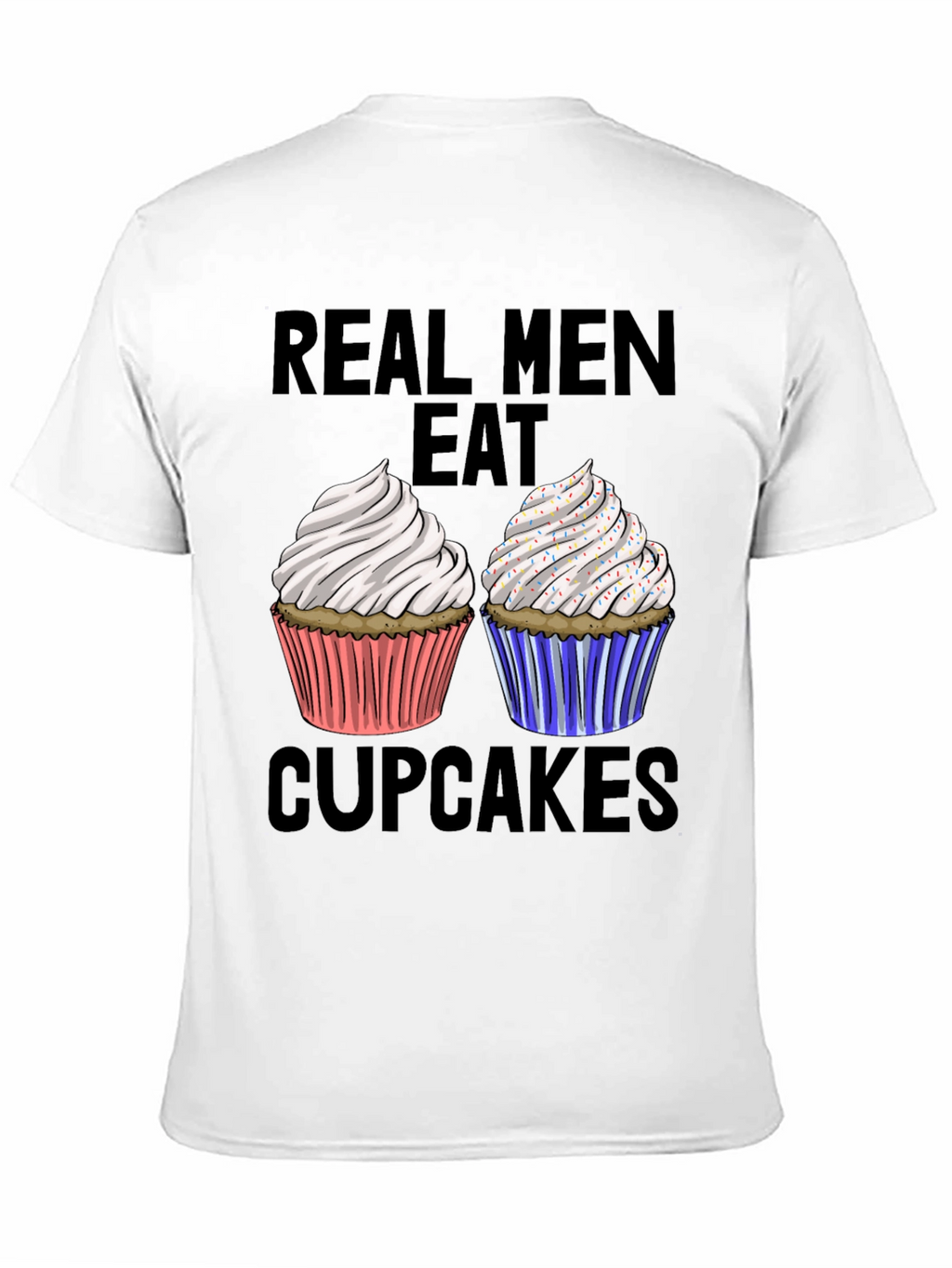 Real Men Eat Cupcakes T-Shirt Funny Graphic Tee