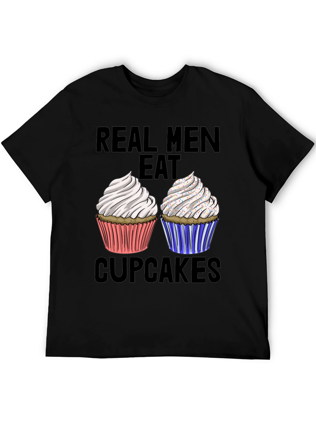 Real Men Eat Cupcakes T-Shirt Funny Graphic Tee