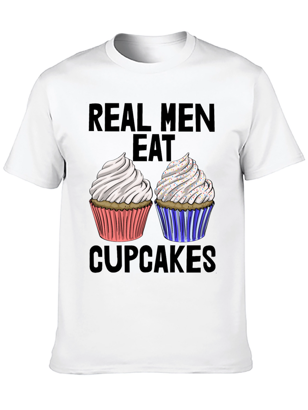 Real Men Eat Cupcakes T-Shirt Funny Graphic Tee
