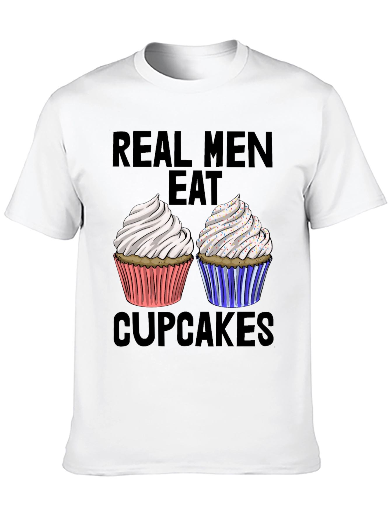 Real Men Eat Cupcakes T-Shirt Funny Graphic Tee