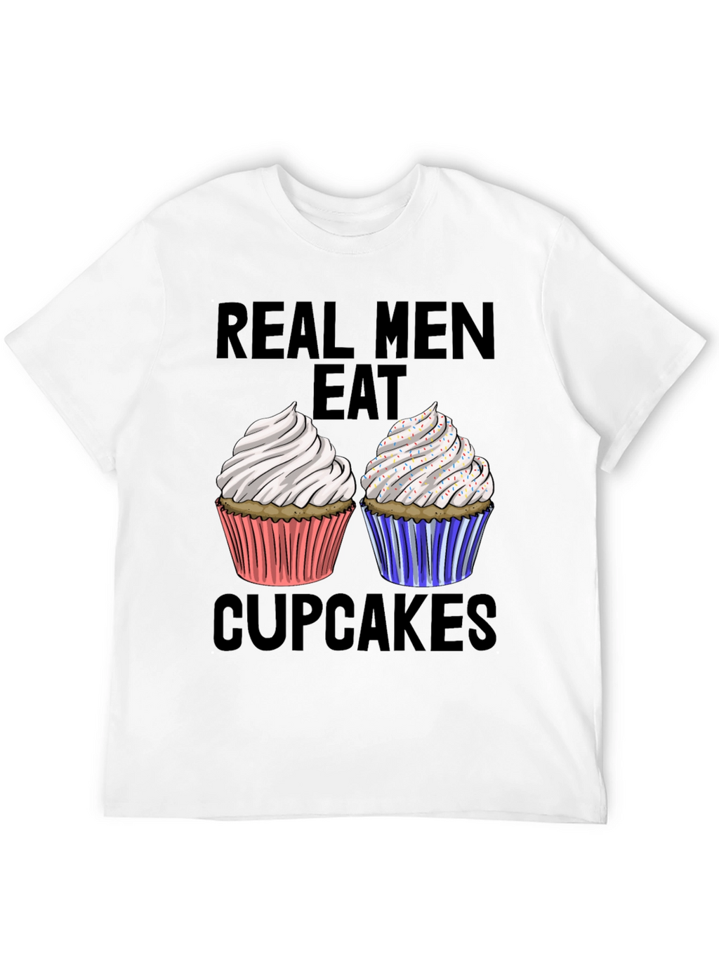 Real Men Eat Cupcakes T-Shirt Funny Graphic Tee