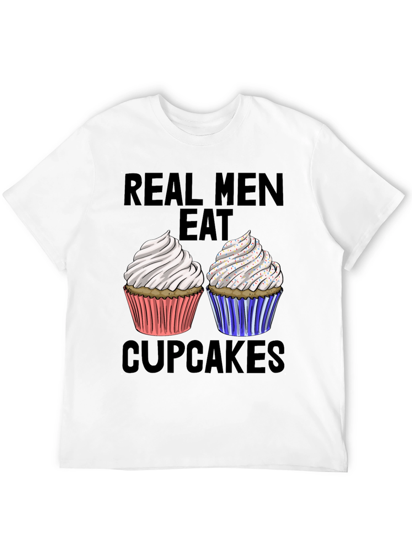 Real Men Eat Cupcakes T-Shirt Funny Graphic Tee