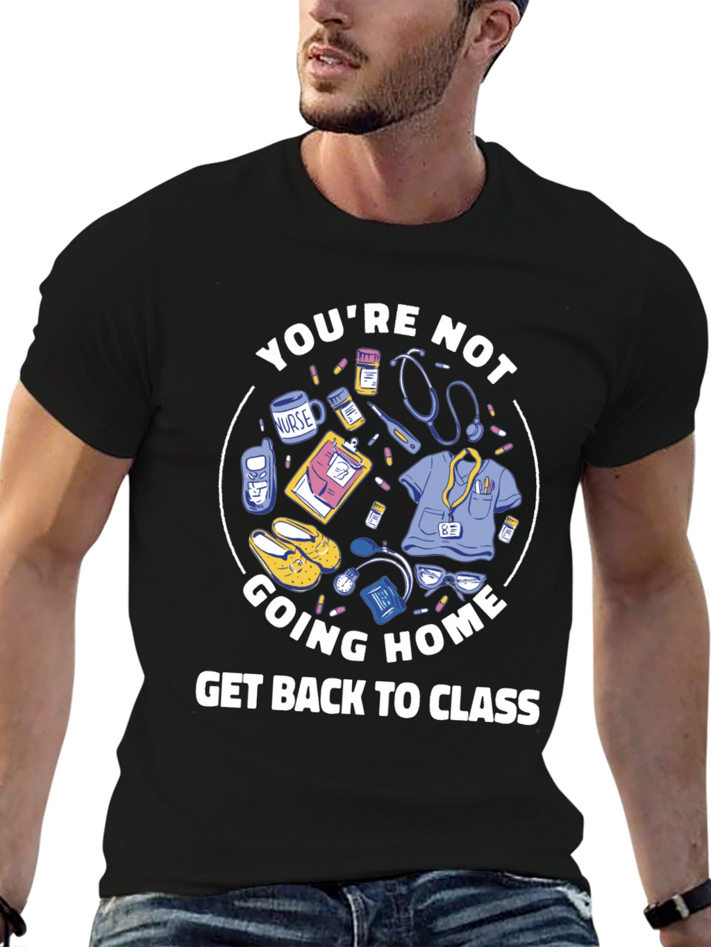 Nurse Student T-Shirt: Youre Not Going Home