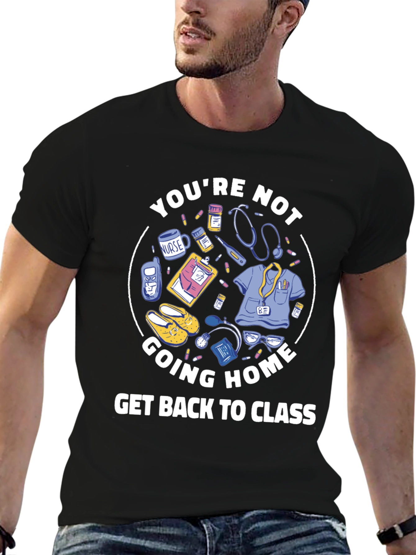 Nurse Student T-Shirt: Youre Not Going Home